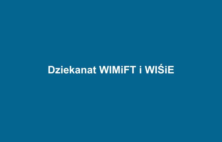 Dziekanat WIMiFT i WIŚiE